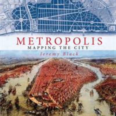 Metropolis : mapping the city